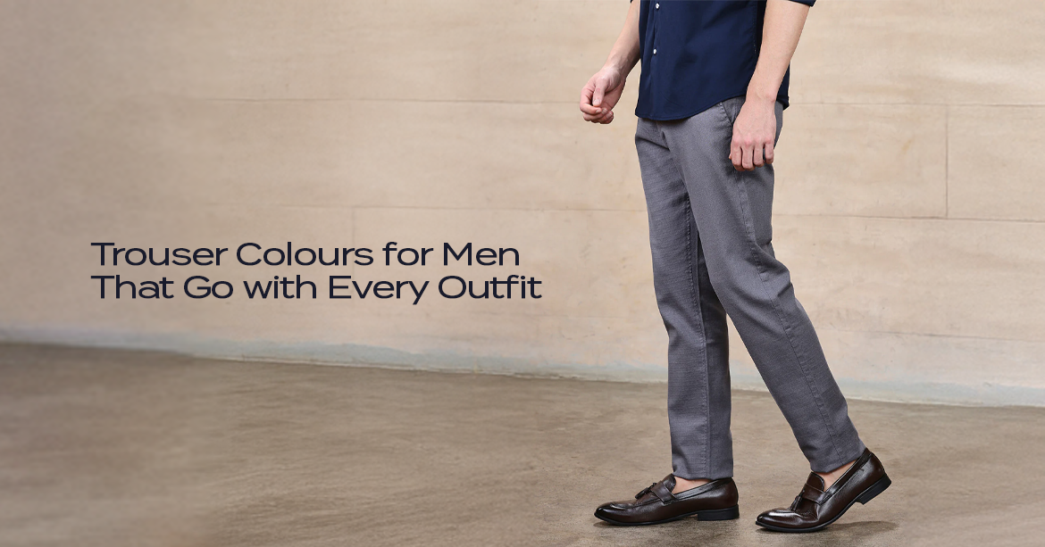Top Trouser Colours for Men That Go with Every Outfit