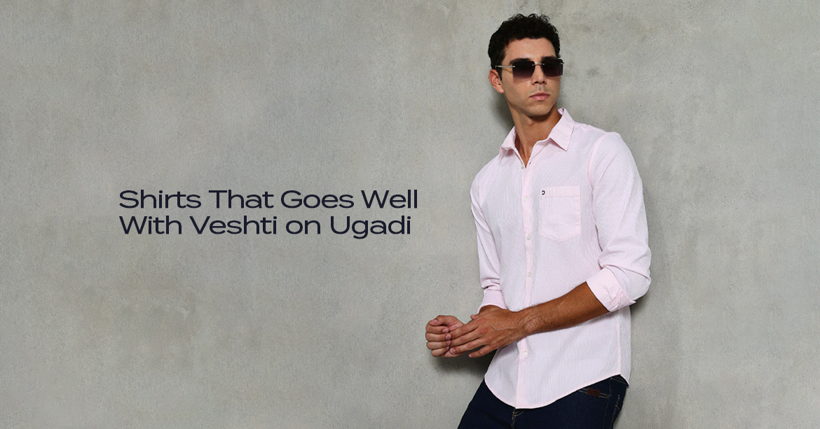 What Shirt Goes Well With Veshti on Ugadi? Outfit Ideas for Men